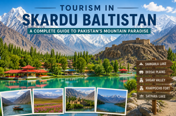 Tourism in Skardu, Baltistan: A Complete Guide to Pakistan’s Mountain Paradise