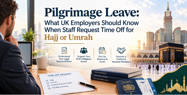 Pilgrimage Leave: What UK Employers Should Know When Staff Request Time Off for Hajj or Umrah