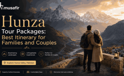 Hunza Tour Packages Best Itinerary for Families and Couples